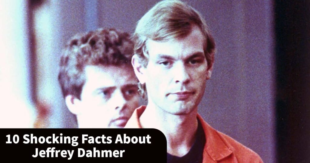 10 shocking facts about Jeffrey Dahmer